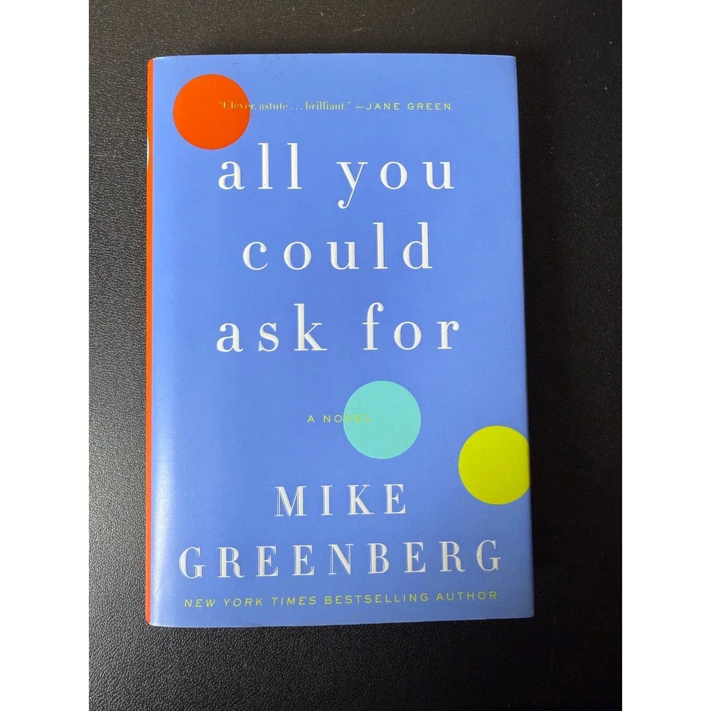 All You Could Ask‎ For Mike Greenberg Hardcover Novel 2013 Fiction 9780062220752